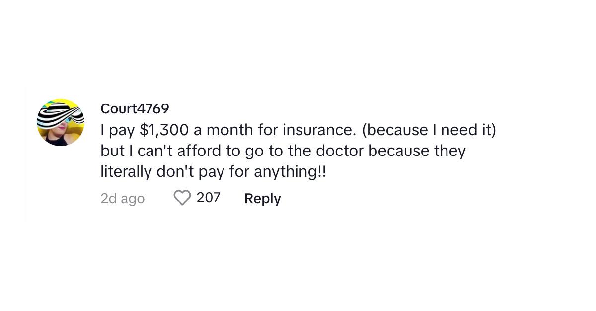 En kommentator siger, at hun betaler $1.300 for forsikring, men ikke har råd til at gå til lægen