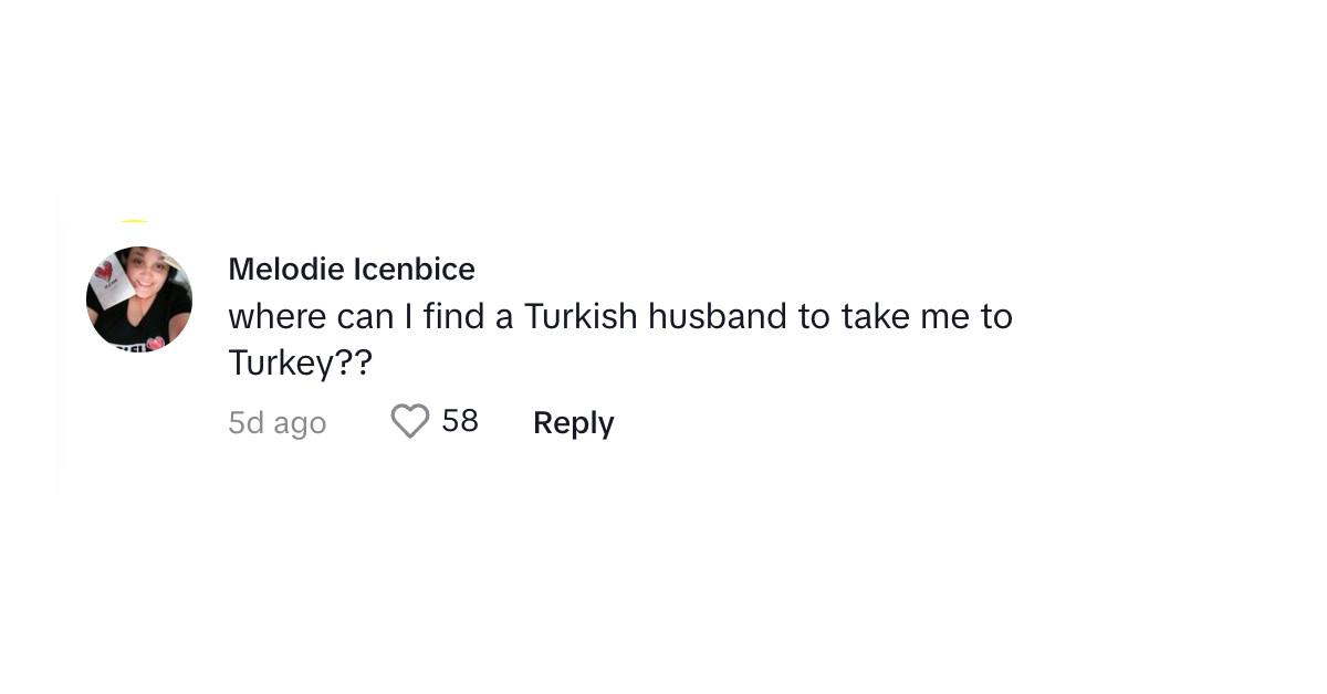 Um comentarista perguntando “Onde posso encontrar um marido turco que me leve à Turquia?”