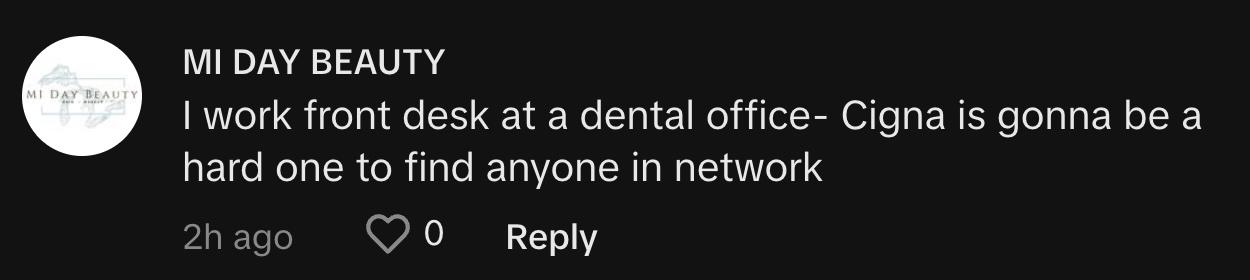 „Ich arbeite an der Rezeption einer Zahnarztpraxis. Es wird schwer, jemanden im Netzwerk für Cigna zu finden.“
